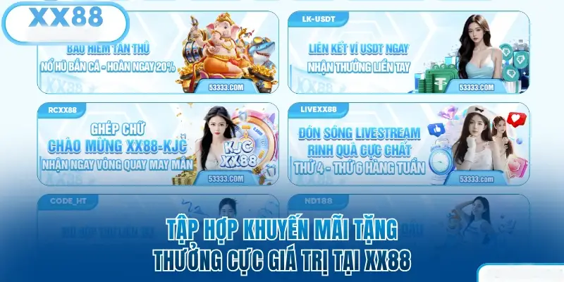 XX88 - Link Nhà Cái XX88.COM Uy Tín Top #1 Google VN 17 Tập hợp khuyến mãi tặng thưởng cực giá trị tại XX88